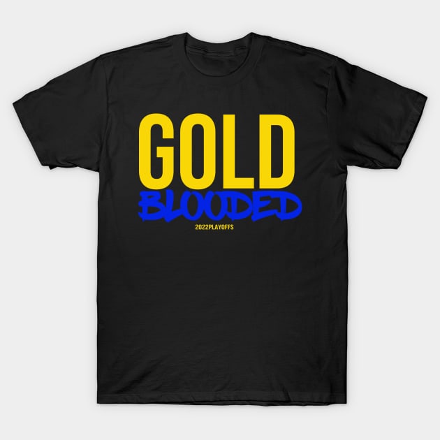 Warriors Gold Blooded 2022 Playoffs Shirt T-Shirt T-Shirt by monami